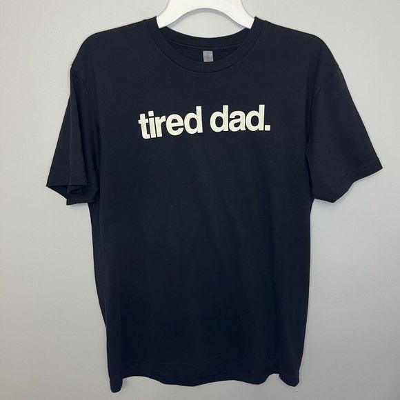 Tired Dad T Shirt Funny Large New Fathers Day Birthday Christmas Present NWOT - Picture 1 of 7